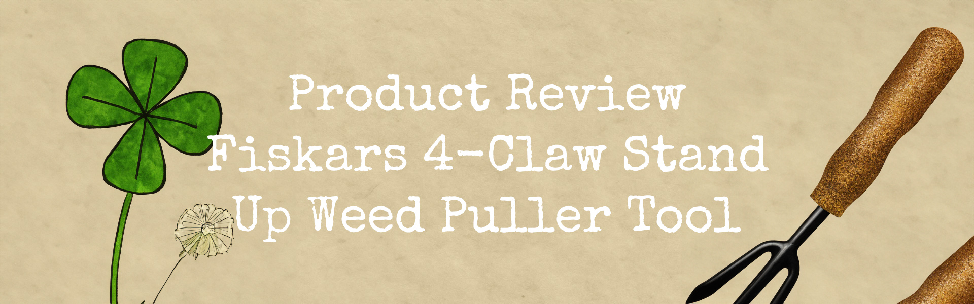 Product Review: Fiskars 4-Claw Stand Up Weed Puller Tool